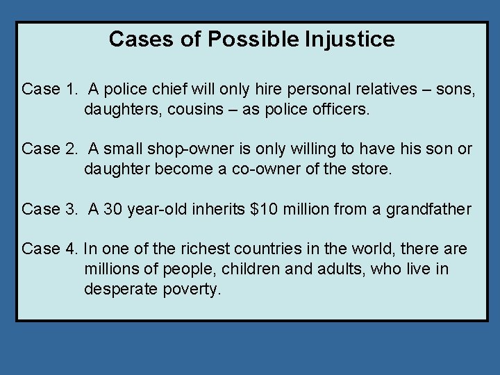 Cases of Possible Injustice Case 1. A police chief will only hire personal relatives