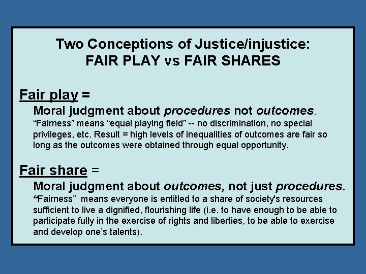Two Conceptions of Justice/injustice: FAIR PLAY vs FAIR SHARES Fair play = Moral judgment