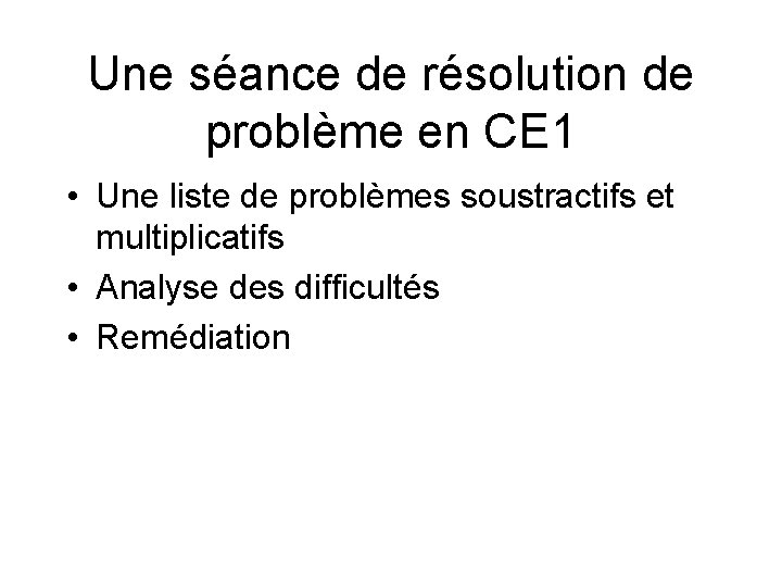 Une séance de résolution de problème en CE 1 • Une liste de problèmes