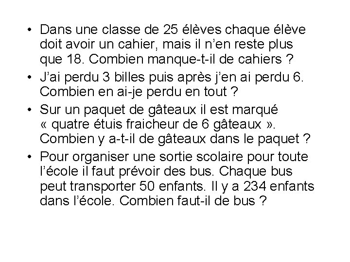  • Dans une classe de 25 élèves chaque élève doit avoir un cahier,