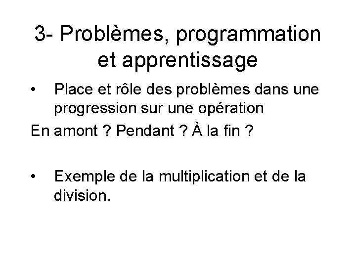 3 - Problèmes, programmation et apprentissage • Place et rôle des problèmes dans une