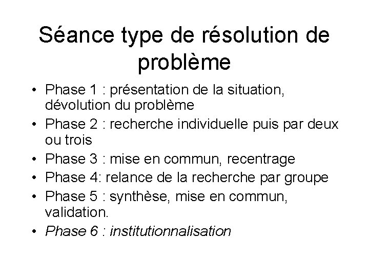 Séance type de résolution de problème • Phase 1 : présentation de la situation,