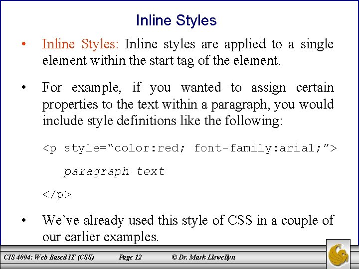 Inline Styles • Inline Styles: Inline styles are applied to a single element within