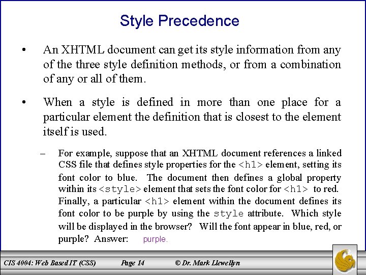 Style Precedence • An XHTML document can get its style information from any of