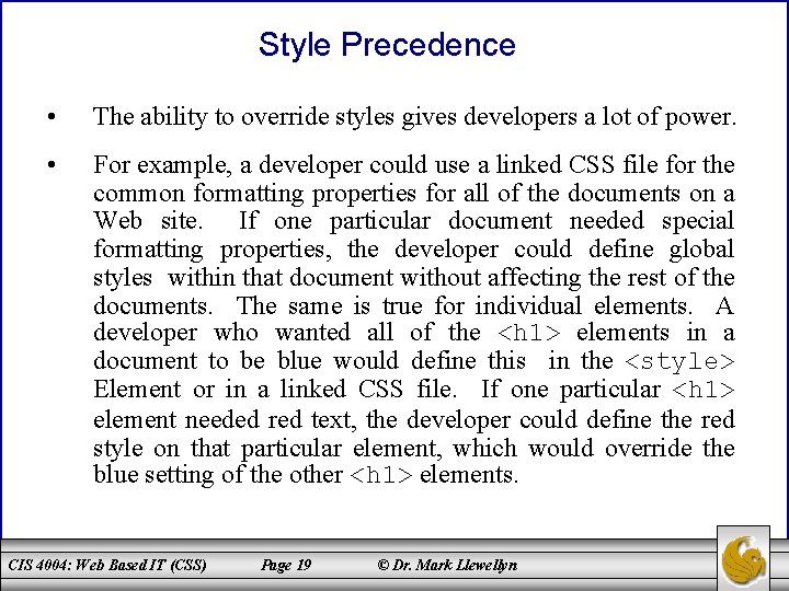Style Precedence • The ability to override styles gives developers a lot of power.