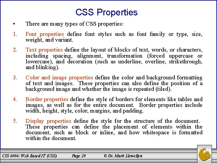 CSS Properties • There are many types of CSS properties: 1. Font properties define