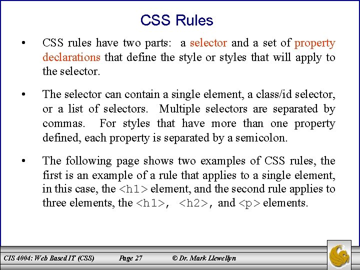 CSS Rules • CSS rules have two parts: a selector and a set of