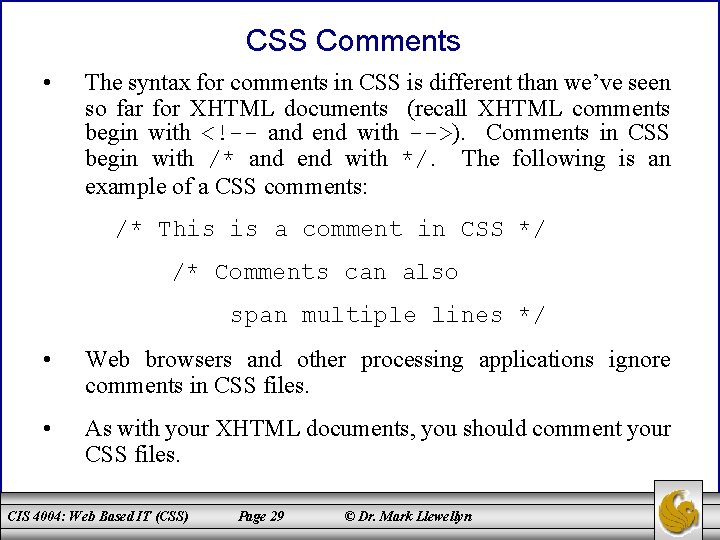 CSS Comments • The syntax for comments in CSS is different than we’ve seen