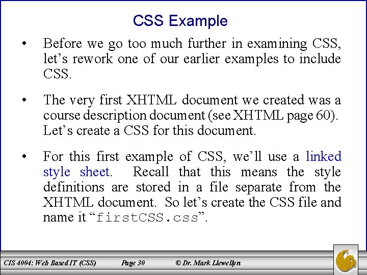 CSS Example • Before we go too much further in examining CSS, let’s rework