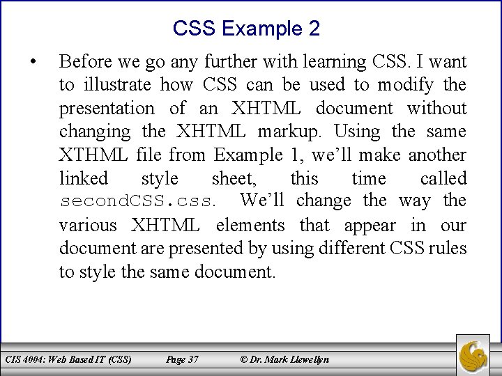 CSS Example 2 • Before we go any further with learning CSS. I want