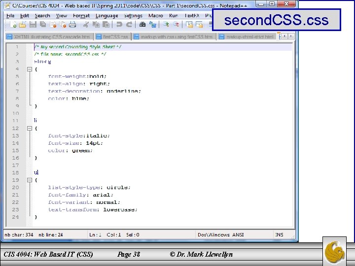 second. CSS. css CIS 4004: Web Based IT (CSS) Page 38 © Dr. Mark