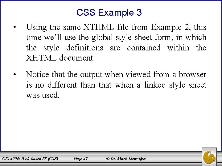CSS Example 3 • Using the same XTHML file from Example 2, this time