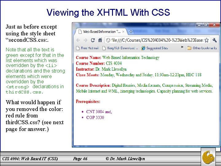 Viewing the XHTML With CSS Just as before except using the style sheet “second.