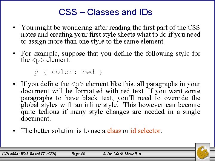 CSS – Classes and IDs • You might be wondering after reading the first