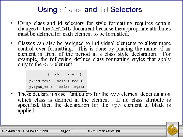 Using class and id Selectors • Using class and id selectors for style formatting