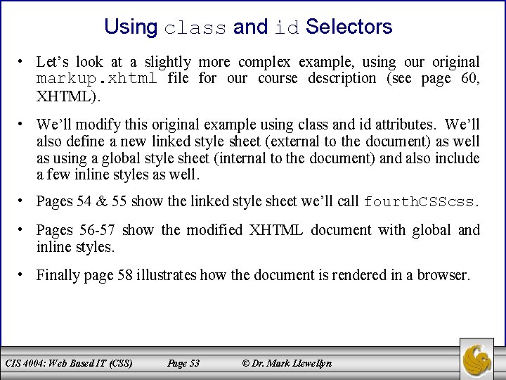 Using class and id Selectors • Let’s look at a slightly more complex example,