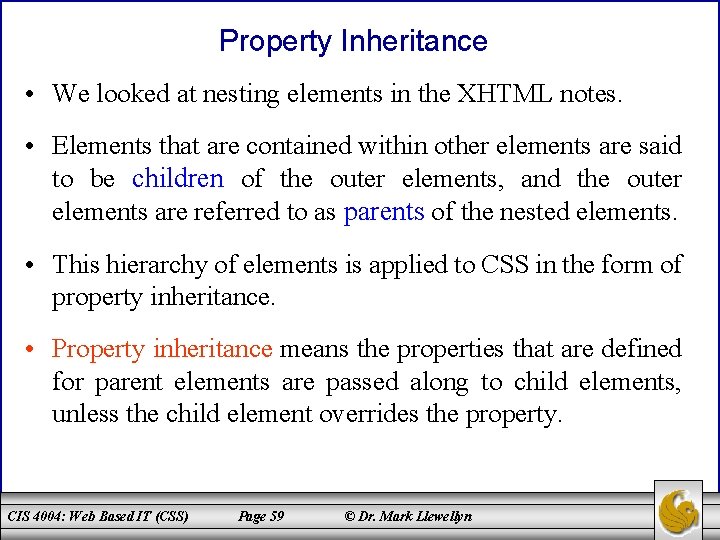 Property Inheritance • We looked at nesting elements in the XHTML notes. • Elements