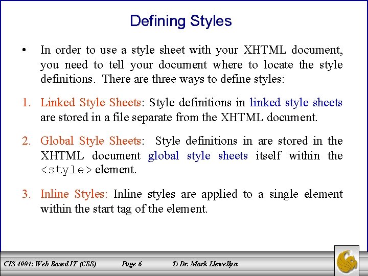 Defining Styles • In order to use a style sheet with your XHTML document,