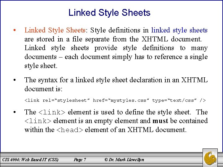 Linked Style Sheets • Linked Style Sheets: Style definitions in linked style sheets are