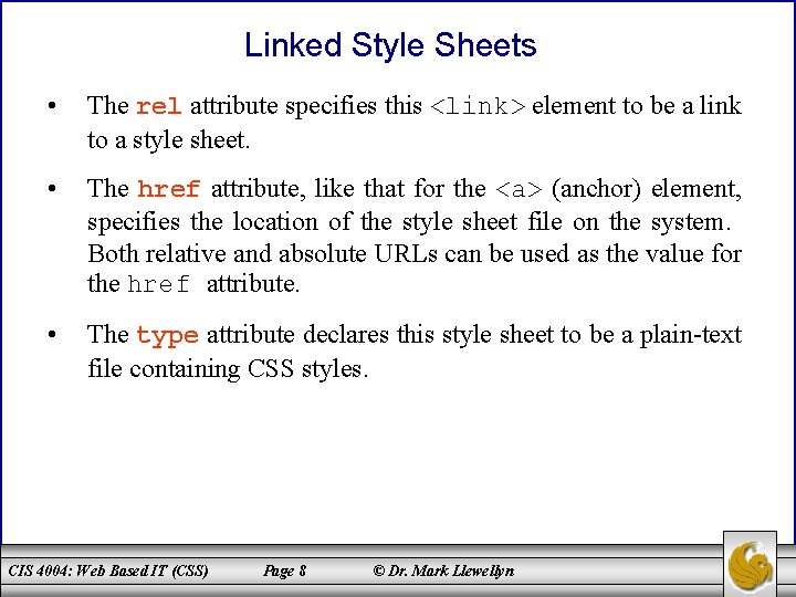 Linked Style Sheets • The rel attribute specifies this <link> element to be a