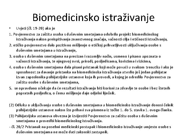 Biomedicinsko istraživanje • Uvjeti (čl. 19 -20) ako je 1. Povjerenstvo za zaštitu osoba