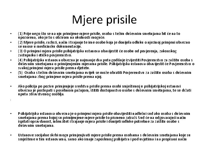 Mjere prisile • • • . (1) Prije nego što se na nju primijene