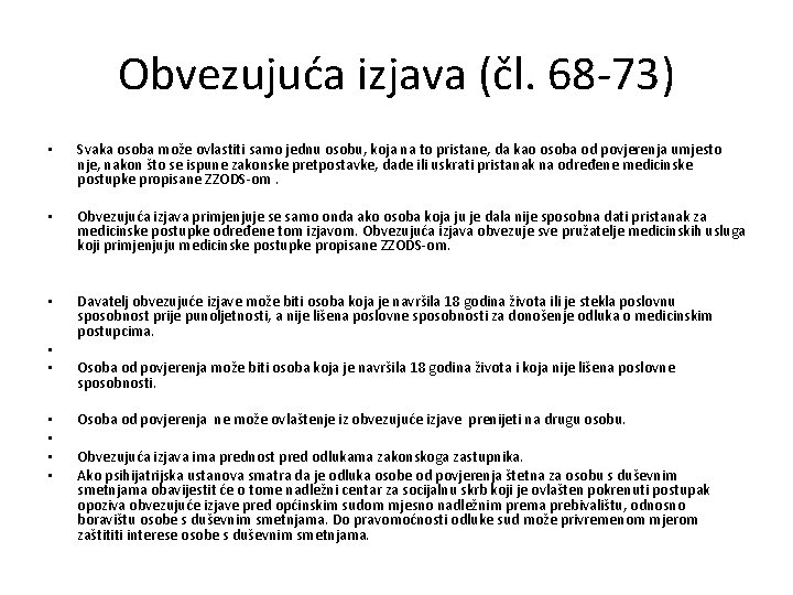 Obvezujuća izjava (čl. 68 -73) • Svaka osoba može ovlastiti samo jednu osobu, koja