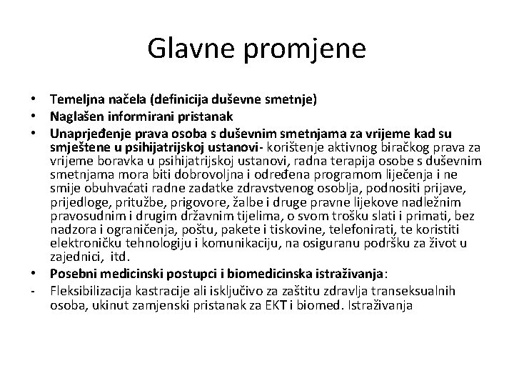 Glavne promjene • Temeljna načela (definicija duševne smetnje) • Naglašen informirani pristanak • Unaprjeđenje