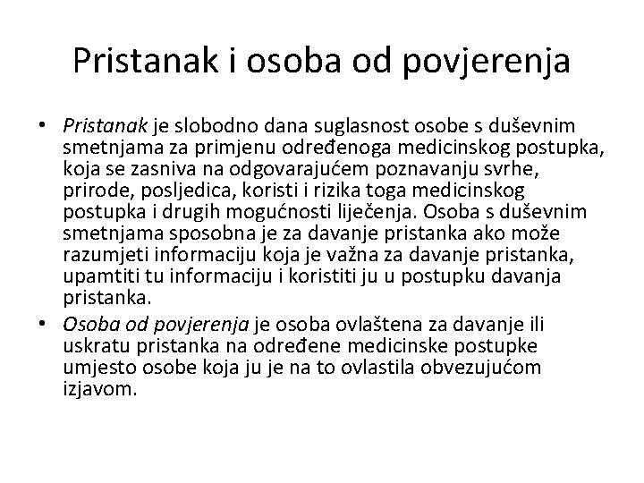 Pristanak i osoba od povjerenja • Pristanak je slobodno dana suglasnost osobe s duševnim