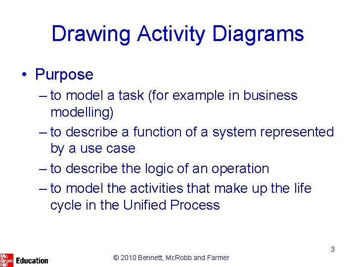 Drawing Activity Diagrams • Purpose – to model a task (for example in business