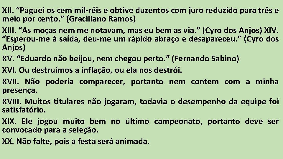 XII. “Paguei os cem mil-réis e obtive duzentos com juro reduzido para três e XII. “Paguei os cem mil-réis e obtive duzentos com juro reduzido para três e