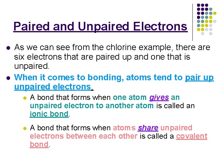 Paired and Unpaired Electrons l l As we can see from the chlorine example,