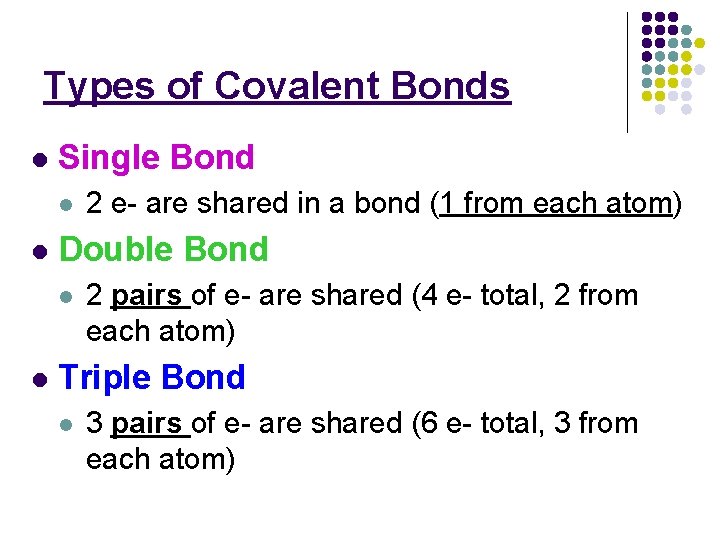 Types of Covalent Bonds l Single Bond l l Double Bond l l 2