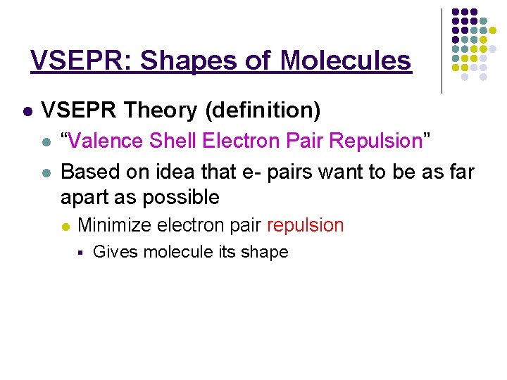 VSEPR: Shapes of Molecules l VSEPR Theory (definition) l l “Valence Shell Electron Pair