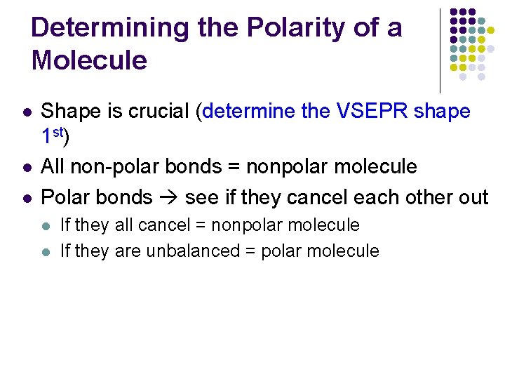 Determining the Polarity of a Molecule l l l Shape is crucial (determine the
