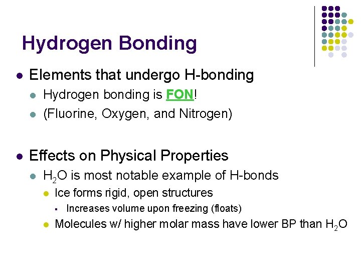 Hydrogen Bonding l Elements that undergo H-bonding l l l Hydrogen bonding is FON!