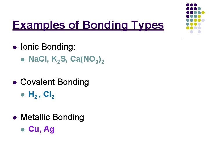 Examples of Bonding Types l Ionic Bonding: l l Covalent Bonding l l Na.