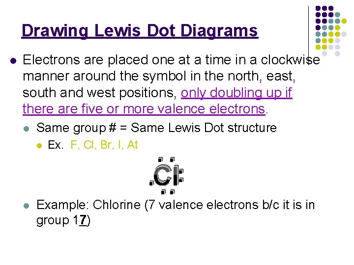 Drawing Lewis Dot Diagrams l Electrons are placed one at a time in a