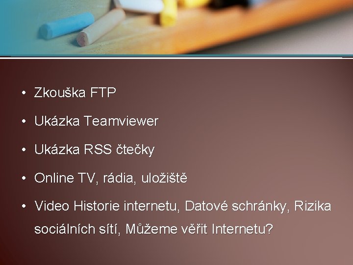  • Zkouška FTP • Ukázka Teamviewer • Ukázka RSS čtečky • Online TV,