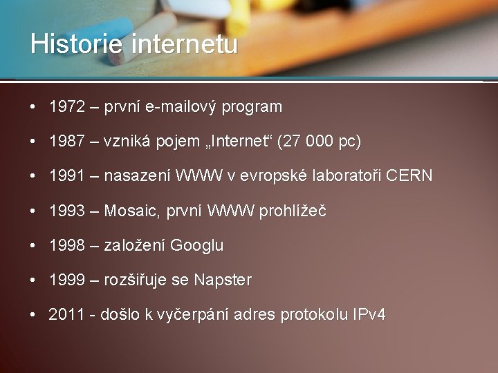 Historie internetu • 1972 – první e-mailový program • 1987 – vzniká pojem „Internet“