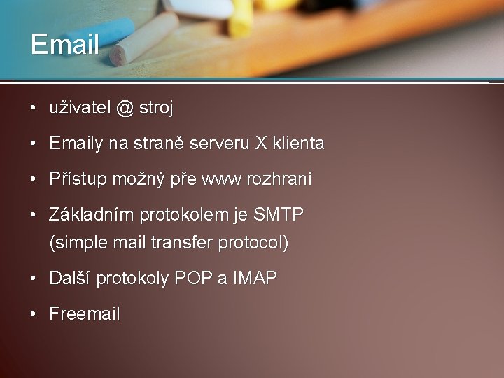 Email • uživatel @ stroj • Emaily na straně serveru X klienta • Přístup