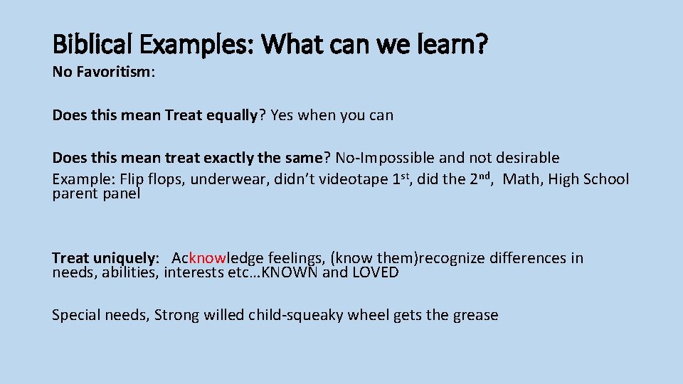 Biblical Examples: What can we learn? No Favoritism: Does this mean Treat equally? Yes