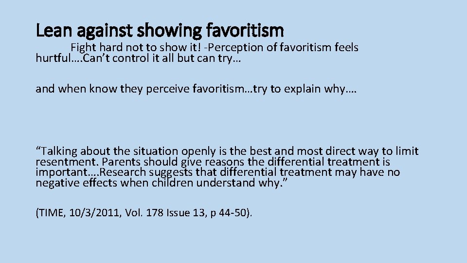 Lean against showing favoritism Fight hard not to show it! -Perception of favoritism feels
