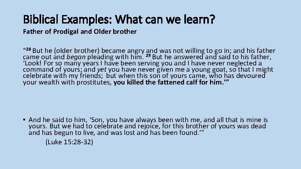 Biblical Examples: What can we learn? Father of Prodigal and Older brother “ 28