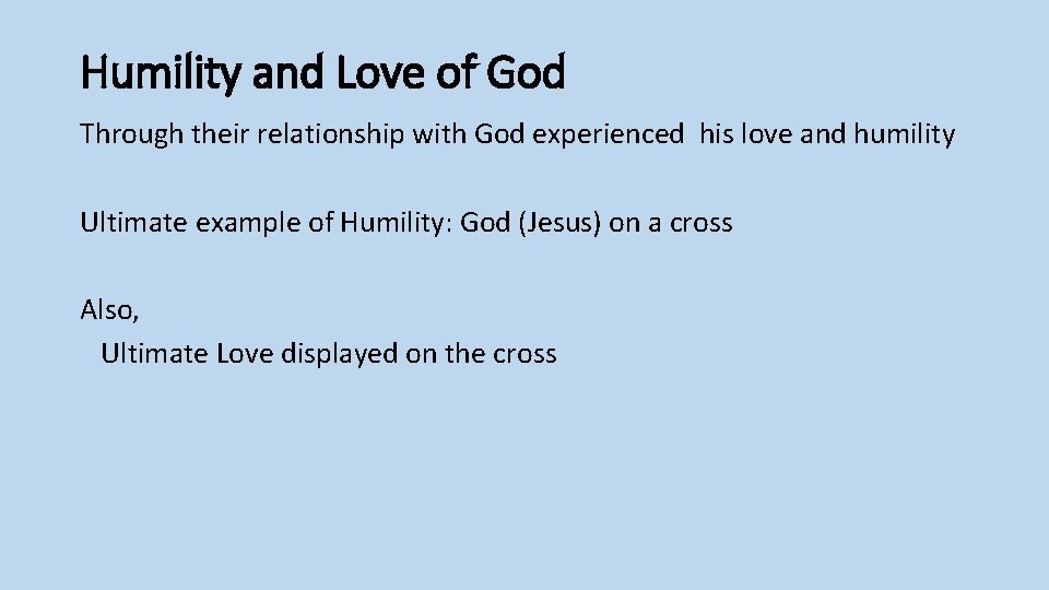 Humility and Love of God Through their relationship with God experienced his love and