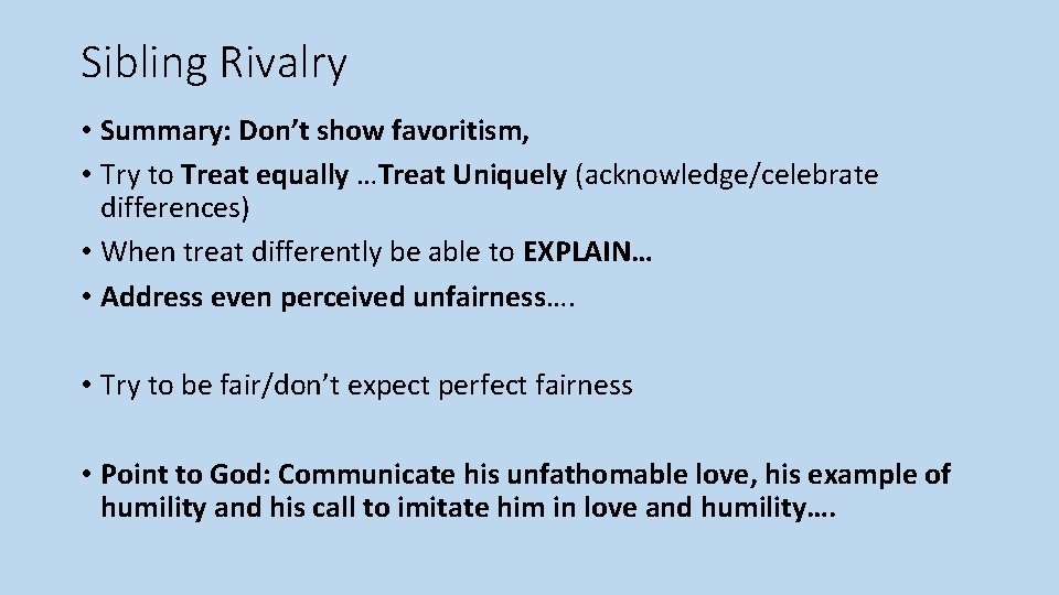 Sibling Rivalry • Summary: Don’t show favoritism, • Try to Treat equally …Treat Uniquely