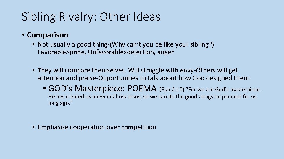 Sibling Rivalry: Other Ideas • Comparison • Not usually a good thing-(Why can’t you