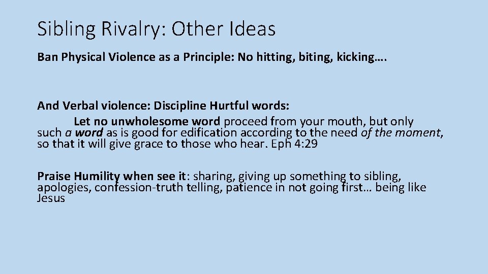 Sibling Rivalry: Other Ideas Ban Physical Violence as a Principle: No hitting, biting, kicking….