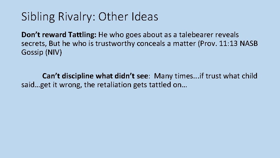 Sibling Rivalry: Other Ideas Don’t reward Tattling: He who goes about as a talebearer