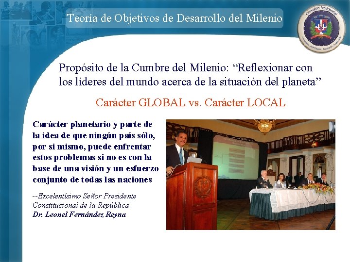 Teoría de Objetivos de Desarrollo del Milenio Propósito de la Cumbre del Milenio: “Reflexionar